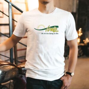 Iowa We All Are Going To Die Shirt