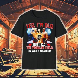 Iron Mike Yes I’m Old But I Ko The Problem Child On At And T Stadium Signature Shirt