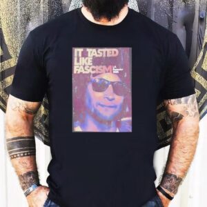 It Tasted Like Fascism La Protests 2025 Shirt 1 It Tasted Like Fascism La Protests Tshirt