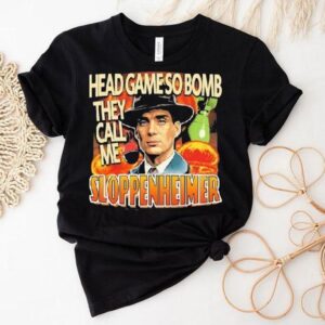 J Robert Oppenheimer Cillian Murphy Oppenheimer Head Game So Bomb They Call Me Sloppenheimer Shirt
