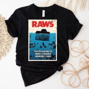 Jaws Raws You’re Going To Need A Bigger Memory Card Shirt