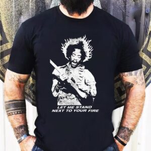 Jimi Hendrix Let Me Stand Next To Your Fire Flame Tshirt
