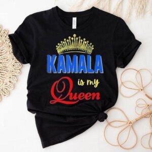 Kamala Is My Queen Shirt