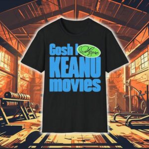 Kenzie Vanunu Gosh I Love Keanu Movies Shirt