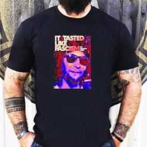 La California It Tasted Like Fascism Shirt