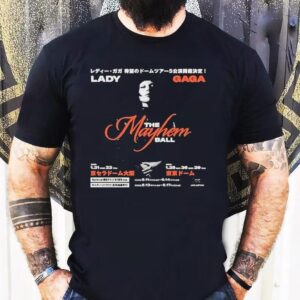 Lady Gaga The Mayhem Ball Tour In Japan On January 21-22th And January 25th 26th And 29th 2025 Shirt