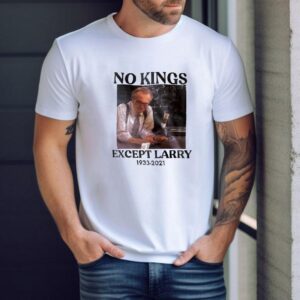 Larry King No Kings Except Larry 1933 2021 Shirt