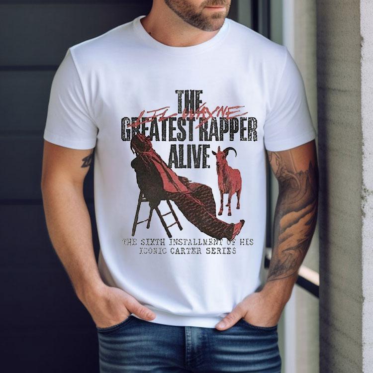 Lil Wayne Tha Carter Vi The Greatest Rapper Alive The Sixth Installment Of His Iconic Carter Series Goat Shirt Lil Wayne Tha Carter Vi The Greatest Rapper Alive The Sixth Installment Of His Iconic Carter Series Goat Shirt