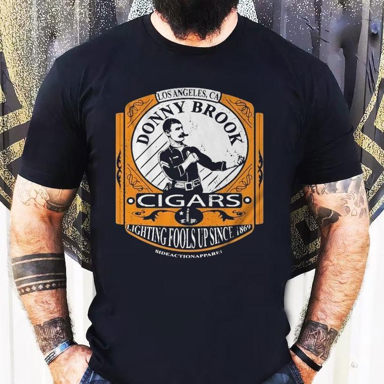Los Angeles Ca Donny Brook Cigars Lighting Fools Up Since 1869 Shirt Los Angeles Ca Donny Brook Cigars Lighting Fools Up Since 1869 Shirt