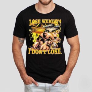 Lose Weight I Don’t Lose Sumo Shirt