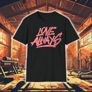 Love Always Shirt
