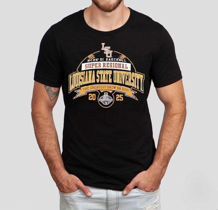 Lsu Ncaa Division I Baseball Super Regional 2025 The Greatest Show On Dirt Shirt Lsu Ncaa Division I Baseball Super Regional 2025 The Greatest Show On Dirt Shirt