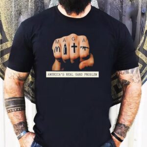 Maga America’s Real Gang Problem Shirt