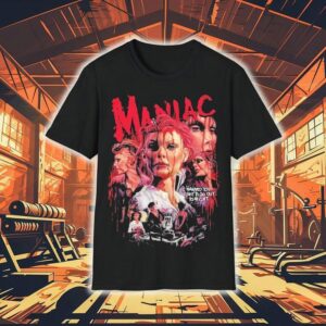 Maniac The Horror Is Insane I Warned You Not To Go Out To Night Shirt