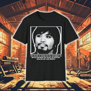 Manny Pacquiao My Heart Is Yours To Fill Or Burst To Break Or Bury Or Wear As Jewelry Tshirt