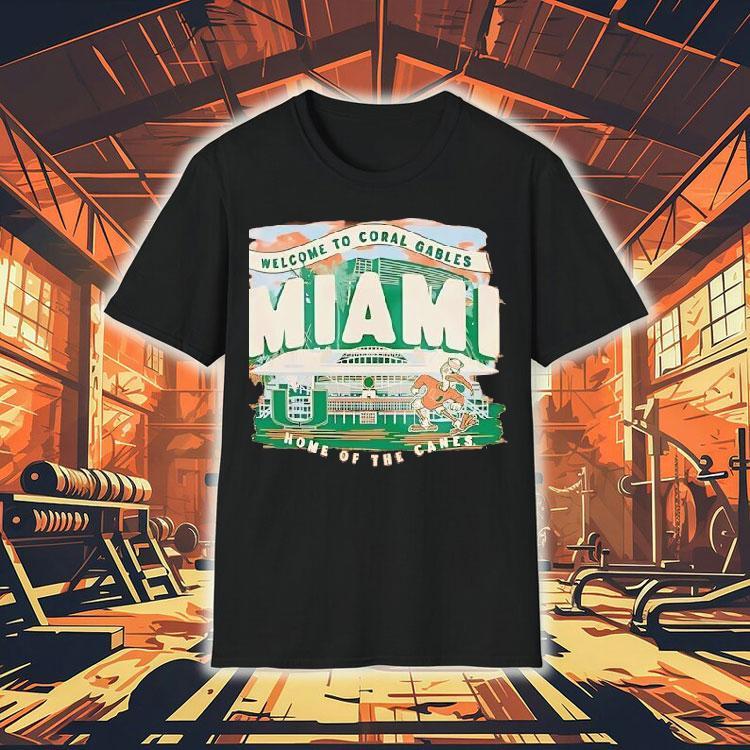 Miami Hurricanes Welcome To Coral Gables Home Of The Canes Shirt Miami Hurricanes Welcome To Coral Gables Home Of The Canes Shirt