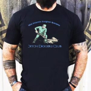 Mid Atlantic Surgical Systems Ditch Diggers Club Shirt 1 Mid Atlantic Surgical Systems Ditch Diggers Club Tshirt