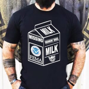 Missing Drinkin’ Bros Milk Where Is Fema Shirt