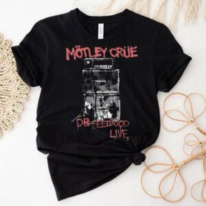 Motley Crue Dr Feel Good Live Shirt