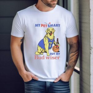 My Pet Smart But My Bud Wiser New Tshirt
