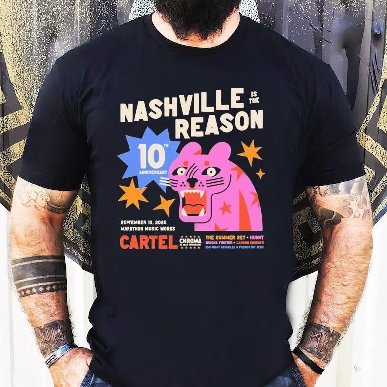 Nashville Is The Reason Cartel The Summer Sept 13 2025 Shirt Nashville Is The Reason Cartel The Summer Sept 13 2025 Shirt