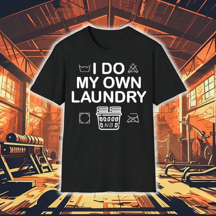 Nate Bargatze I Do My Own Laundry Shirt Nate Bargatze I Do My Own Laundry Shirt