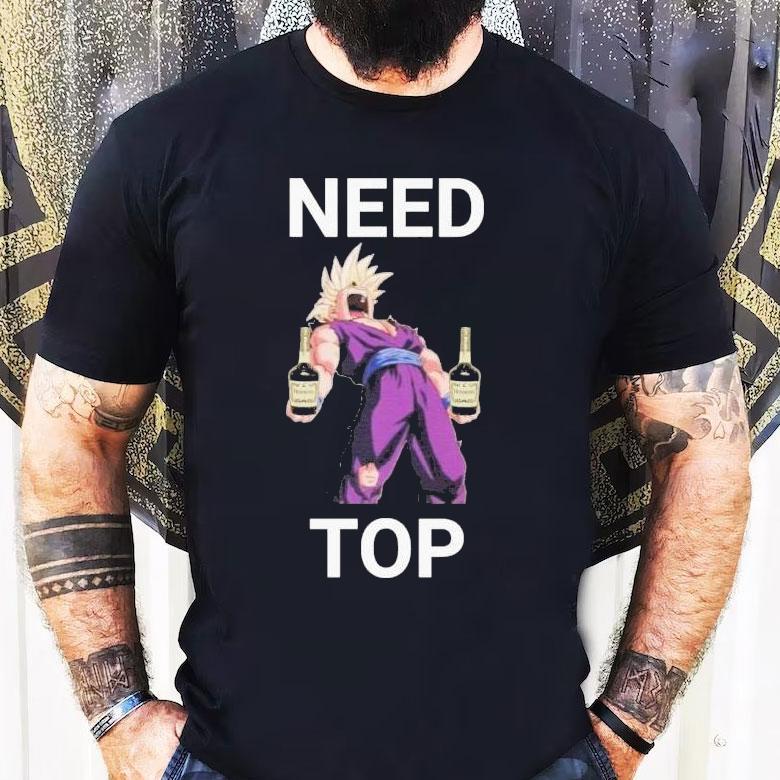Need Top Gohennessy Shirt Need Top Gohennessy Shirt