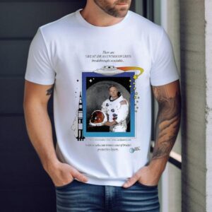 Neil Armstrong Ufo There Are Great Ideas Undiscovered Breakthroughs Available To Those Who Can Remove One Of Truth’s Protective Layers Shirt