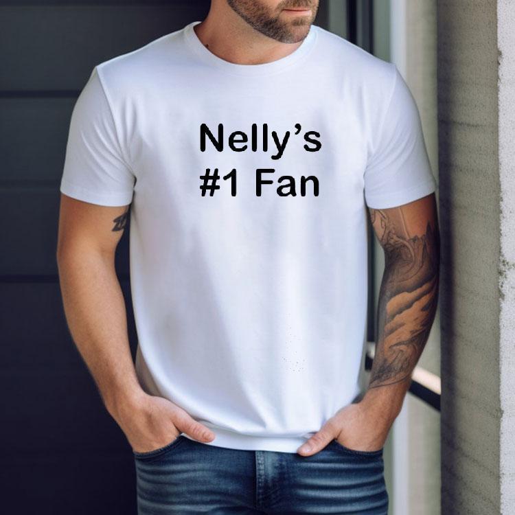 Nelly’s No1 Fan Shirt Nelly’s No1 Fan Shirt