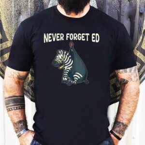 Never Forget Ed Zebra Shirt