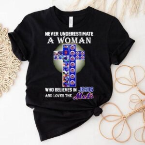 Never Underestimate A Woman Who Believes In Jesus And Love The New York Mets Shirt 1 Never Underestimate A Woman Who Believes In Jesus And Love The New York Mets Tshirt