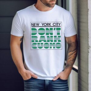New York City Don’t Rank Cuomo Shirt