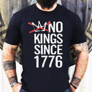 No Kings Since 1776 Shirt