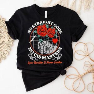 No Straight Gods No Cis Masters Queer Revolution Is Human Evolution Rose Hands Shirt