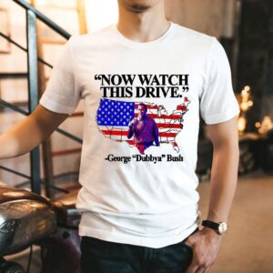 Now Watch This Drive George Dubbya Bush American Map Shirt
