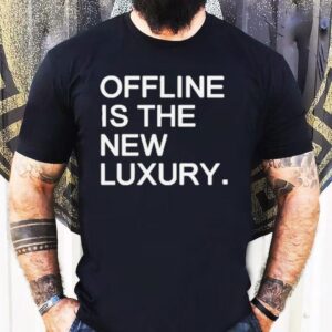 Offline Is The New Luxury Tshirt