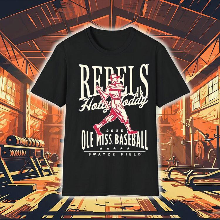 Ole Miss Rebels Hotty Today Baseball Swayze Field 2025 Shirt Ole Miss Rebels Hotty Today Baseball Swayze Field 2025 Shirt