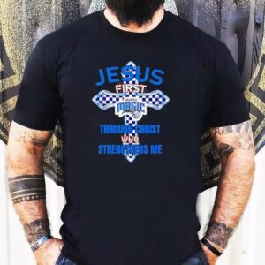 Orlando Magic Jesus First Through Christ Who Strengthens Me Shirt
