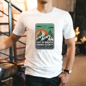 Out Of Breath Hiking Society Don’t Worry I’ll Be There Soon Shirt