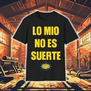 Paisaboys Lo Mio No Es Suerte Shirt
