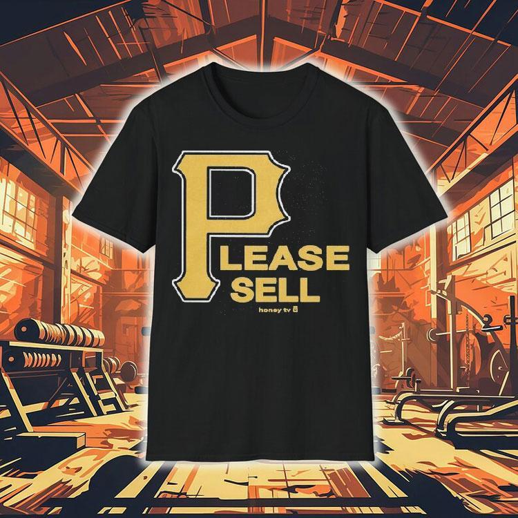 Pittsburgh Pirates Please Sell Honey Tv Shirt Pittsburgh Pirates Please Sell Honey Tv Shirt