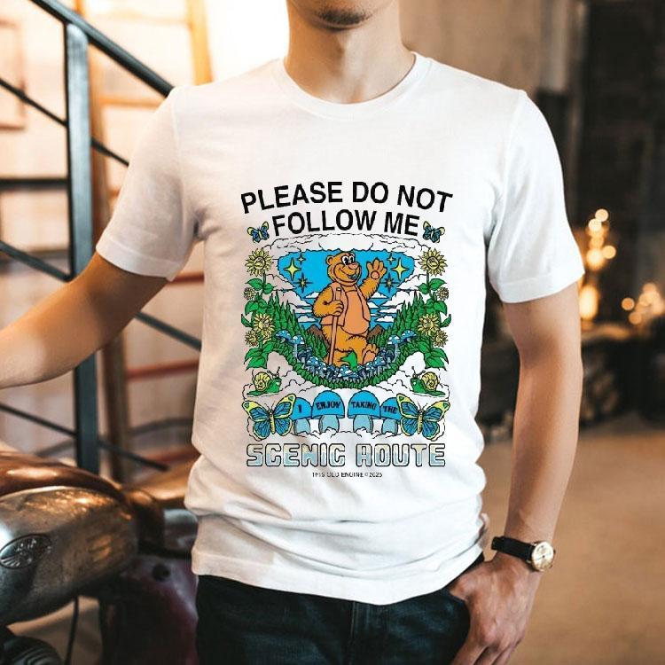 Please Do Not Follow Me I Enjoy Taking The Scenic Route Bear Shirt Please Do Not Follow Me I Enjoy Taking The Scenic Route Bear Shirt