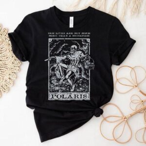 Polaris Our Lives Are Not Much More Than A Metaphor Tarot Shirt