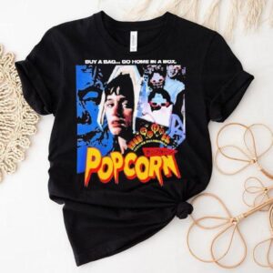 Popcorn Buy A Bag Go Home In A Box Horror Movie Shirt