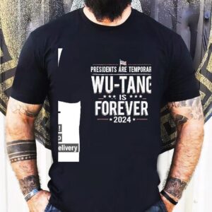 Presidents Are Temporary Wu-tang Is Forever 2024 Shirt