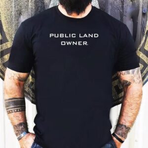 Public Land Owner Shirt