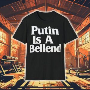 Putin Is A Bellend Shirt