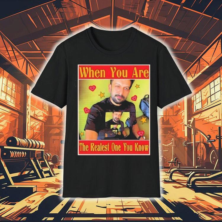 Rajuettan When You Are The Realest One You Know Shirt Rajuettan When You Are The Realest One You Know Shirt