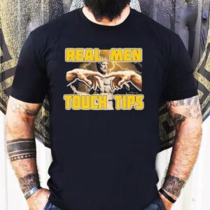 Real Men Touch Tips Statue Hands Shirt