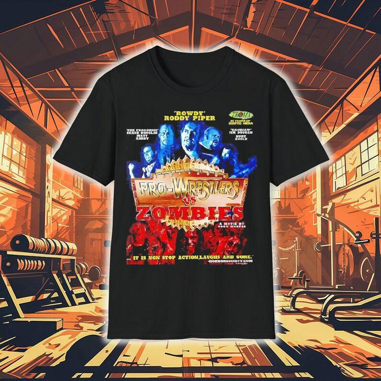 Rowdy Roddy Piper Pro-wrestlers Vs Zombies A Movie By Cody Knotts It Is Non Stop Action Laughs And Gore Shirt Rowdy Roddy Piper Pro-wrestlers Vs Zombies A Movie By Cody Knotts It Is Non Stop Action Laughs And Gore Shirt